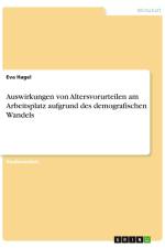 Auswirkungen von Altersvorurteilen am Arbeitsplatz aufgrund des demografischen Wandels af Eva Hagel