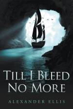 Till I Bleed No More af Alexander Ellis