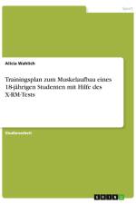 Trainingsplan zum Muskelaufbau eines 18-jährigen Studenten mit Hilfe des X-RM-Tests af Alicia Wahlich