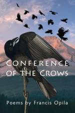 Conference of the Crows af Francis Opila