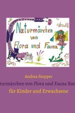 Naturmärchen von Flora und Fauna Band 7 af Andrea Stopper