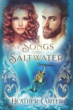 Of Songs and Saltwater af Heather Carter