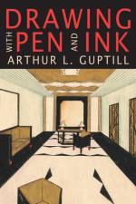 Drawing with Pen and Ink af Arthur L. Guptill