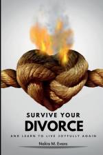 Survive Your Divorce and Learn to Live Joyfully Again af Nakia Evans