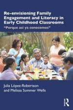 Re-envisioning Family Engagement and Literacy in Early Childhood Classrooms af Julia López-Robertson