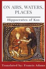On Airs, Waters, Places af Hippocrates of Kos