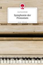 Symphonie der Pronomen. Life is a Story - story.one af Lisa Koscielniak
