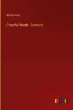 Cheerful Words. Sermons af Anonymous