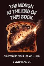 The Moron at the End of This Book af Andrew P Couch