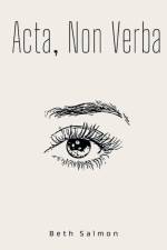 Acta, Non Verba af Beth Salmon