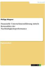 Finanzielle Unternehmensführung mittels Kennzahlen der Nachhaltigkeitsperformance af Philipp Wagner