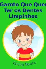 O Garoto Que Queria Ter os Dentes Limpinhos af Glenn Banks