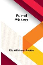 Painted Windows af Elia Peattie