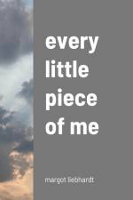 every little piece of me af Margot Liebhardt