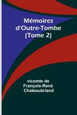 Mémoires d'Outre-Tombe (Tome 2) af Vicomte de Chateaubriand