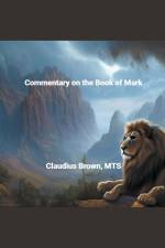 Commentary on the Book of Mark af Claudius Brown