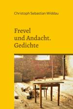 Frevel und Andacht af Christoph Sebastian Widdau