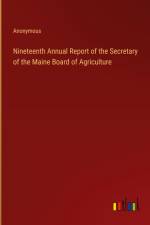 Nineteenth Annual Report of the Secretary of the Maine Board of Agriculture af Anonymous