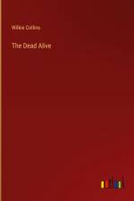 The Dead Alive af Wilkie Collins