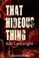 That Hideous Thing af Ran Cartwright