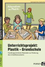 Unterrichtsprojekt: Plastik - Grundschule af Sarah Sophie Mrohs