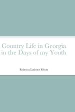Country Life in Georgia in the Days of my Youth af Rebecca Felton