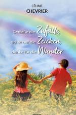 Genieße die Zufälle, achte auf die Zeichen, danke für die Wunder af Céline Chevrier