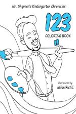 Mr. Shipman's Kindergarten Chronicles 123 Coloring Book af Terance Shipman