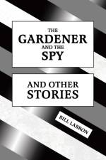 The Gardener and The Spy af Bill Labron