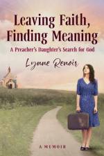 Leaving Faith, Finding Meaning af Lynne Renoir