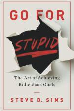 Go For Stupid af Steve D. Sims