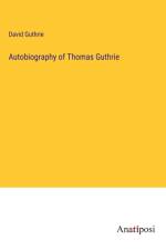 Autobiography of Thomas Guthrie af David Guthrie