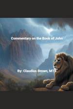 Commentary on the Book of John af Claudius Brown