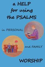 A Help for using the Psalms in Personal and Family Worship