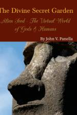 The Divine Secret Garden - Alien Seed - The Virtual World of Gods & Humans af John Panella