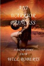 Ani Warrior Princess af Will Roberts
