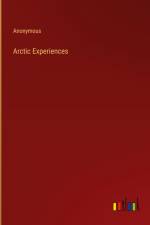 Arctic Experiences af Anonymous