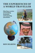 The Experiences of a World Traveller af Ron Dearing