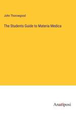 The Students Guide to Materia Medica af John Thorowgood