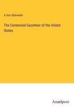 The Centennial Gazetteer of the United States af A von Steinwehr