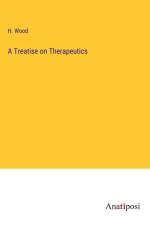 A Treatise on Therapeutics af H. Wood