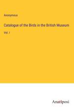Catalogue of the Birds in the British Museum af Anonymous