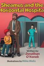 Sheamus and the Horizontal Hospital af Jonathan O'Konek