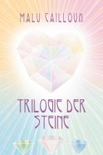 Trilogie der Steine af Malu Cailloux