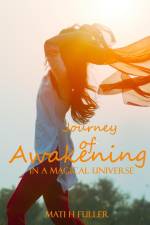 Journey of Awakening in a Magical Universe af Mati Fuller