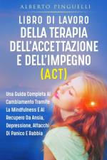 LIBRO DI LAVORO DELLA TERAPIA DELL'ACCETTAZIONE E DELL'IMPEGNO (ACT) af Alberto Pinguelli