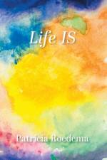 Life IS af Patricia Roedema