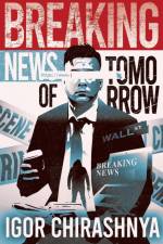 Breaking News of Tomorrow af Igor Chirashnya