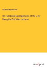 On Functional Derangements of the Liver Being the Croonian Lectures af Charles Murchinson