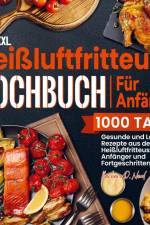 Das XXL Heißluftfritteuse Kochbuch Für Anfänger af Barbara D. Neal